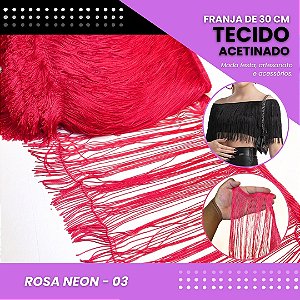 Franja de Tecido Acetinado - 30 cm - Grade de Cores - Rolo C/10 Mts COR:ROSA-NEON-03