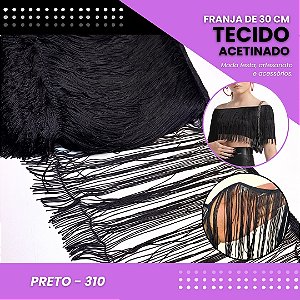 Franja de Tecido Acetinado - 30 cm - Grade de Cores - Rolo C/10 Mts COR:PRETO-310
