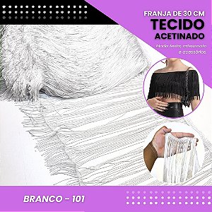 Franja de Tecido Acetinado - 30 cm - Grade de Cores - Rolo C/10 Mts COR:BRANCO-101