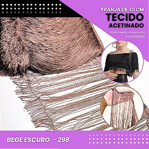Franja de Tecido Acetinado - 30 cm - Grade de Cores - Rolo C/10 Mts COR:BEGE-ESCURO-298