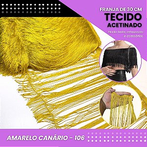Franja de Tecido Acetinado - 30 cm - Grade de Cores - Rolo C/10 Mts COR:AMARELO-CANARIO-106