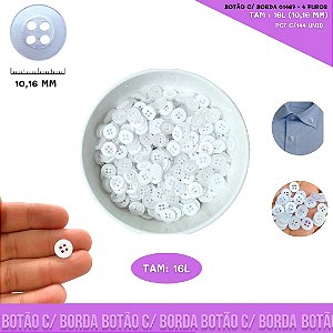 Botão De Camisaria C/Borda 4 Furos 01467 Tam:16 - Pct C/ 144 Unid. Cor: BRANCO-101