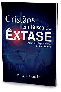 Cristãos em Busca do Êxtase (Vanderlei Dorneles)