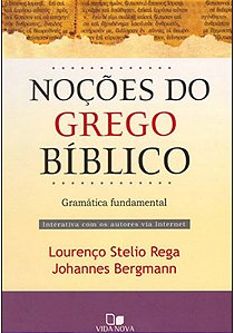 Noções do Grego Bíblico (Lourenço Stelio Rega | Johannes Bergmann)*