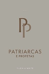 Patriarcas e Profetas (Ellen G. White) | Edição Atualizada (Brochura)