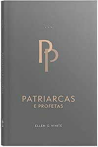 Patriarcas e Profetas (Ellen G. White) | Edição Atualizada (Encadernado)
