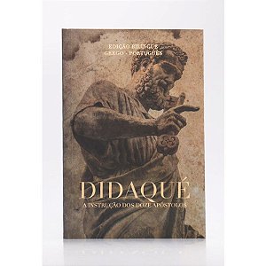 Didaqué - a instrução dos doze apóstolos | Edição Bilíngue