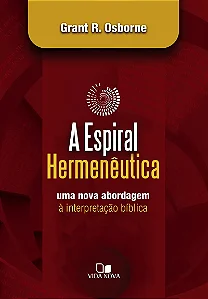 A Espiral Hermenêutica (Grant R. Osborne)