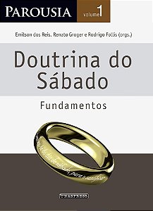 Parousia v. 1 | Doutrina do Sábado: Fundamentos (Emilson Reis)