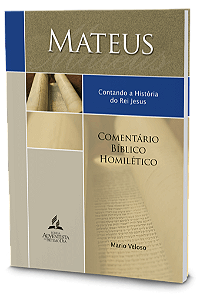 Comentário Bíblico Homilético: Mateus (Mario Veloso)