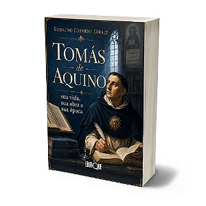Tomás de Aquino: sua vida, sua obra e sua época (Eudaldo Forment Giralt)