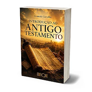 Introdução Ao Antigo Testamento (Kennedy Carvalho)