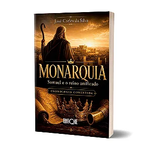 Monarquia: Samuel e o reino unificado | Cronologia Comentada (José Carlos da Silva)