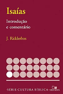 Série: Cultura Bíblica - Isaías (J. Ridderbos)*