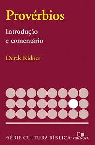 Série: Cultura Bíblica - Provérbios (Derek Kidner)*