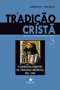 A Tradição Cristã - Vol. 3 (Jaroslav Pelikan)