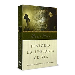 História da Teologia Cristã (Rogel Olson)