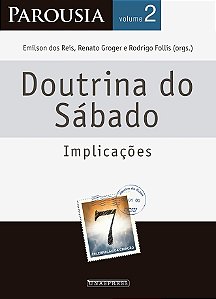Parousia v. 2 | Doutrina do Sábado: Implicações (Emilson Reis)