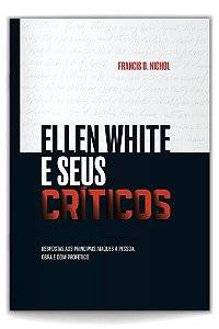 Ellen White e Seus Críticos (Francis Nichol)