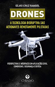 Livro Drones - A Tecnologia Disruptiva das Aeronaves Remotamente Pilotadas