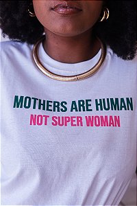 CAMISETA FEMININA - "MOTHERS ARE HUMAN NOT A SUPER WOMAN"