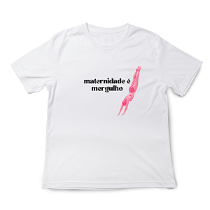 CAMISETA FEMININA - "MATERNIDADE É MERGULHO"