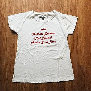 CAMISETA "ALL MOTHERS DESERVE RED LIPSTICK AND A GOOD BEER" CREME
