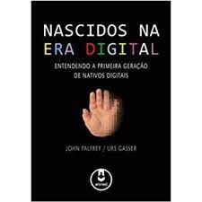 Livro Nascidos na Era Digital: Entendendo a Primeira Geração de Nativos Digitais Autor Palfrey, John (2011) [usado]