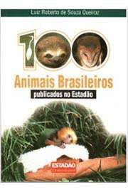 Livro 100 Animais Brasileiros- Publicados no Estadão Autor Queiroz, Luiz Roberto de Souza (1997) [usado]