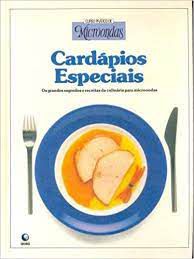 Livro Cardápios Especiais: os Grandes Segredos e Receitas da Culinária para Microondas Autor Desconhecido [usado]