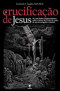 Livro Crucificação de Jesus, a Autor Zugibe, Frederick T. (2008) [usado]