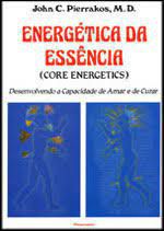 Livro Energética da Essência ( Core Energetics) Desenvolvendo a Capacidade de Amar e de Curar Autor Pierrakos, John C. (1990) [usado]
