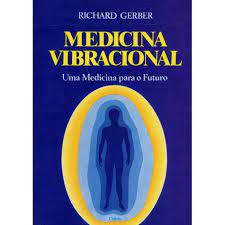 Livro Medicina Vibracional : Uma Medicina para o Futuro Autor Gerber, Richard (1988) [usado]