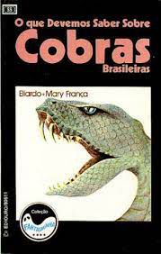 Livro que Devemos Saber sobre Cobras Brasileiras, o Autor Eliardo e Mary França (1976) [usado]