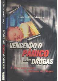 Livro Vencendo o Pânico sem Drogas: a Chave para a Cura da Síndrome do Pânico Autor Mendes, Luiz Delfino (2010) [usado]