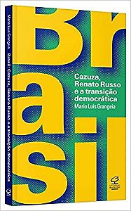 Livro Brasil: Cazuza, Renato Russo e a Transição Democrática Autor Grangeia, Mario Luis (2016) [usado]