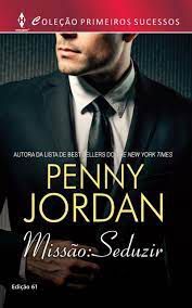 Livro Coleção Primeiros Sucessos N. 61 - Missão: Seduzir Autor Jordan, Penny (2015) [usado]