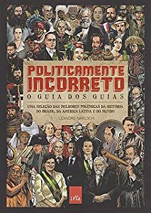 Livro Politicamente Incorreto - o Guia dos Guias Autor Narloch, Leandro (2015) [usado]