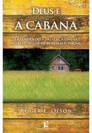 Livro Deus e a Cabana Autor Olson, Roger E. (2009) [usado]