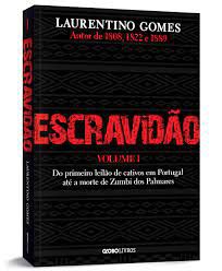 Livro Escravidão- Volume I : do Primeiro Leilão de Caticos em Portugal até a Morte de Zumbi dos Palmares Autor Gomes, Laurentino (2019) [usado]