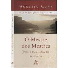 Livro o Mestre dos Mestres Vol. 1: Jesus, o Maior Educador da História Autor Cury, Augusto (2006) [usado]