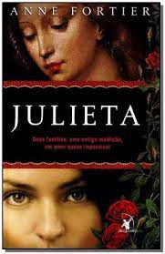 Livro Julieta : Duas Famílias, Uma Antiga Maldição, um Amor Quase Impossivel Autor Fortier, Anne (2014) [usado]