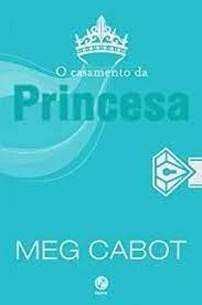 Livro o Casamento da Princesa Autor Cabot, Meg (2015) [usado]