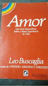 Livro Amor - um Livro Maravilhoso sobre a Maior Experiência da Vida Autor Buscaglia, Leo (1972) [usado]