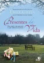 Livro Presentes da Vida Autor Giffin, Emily (2011) [usado]