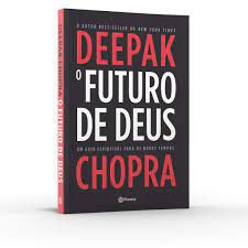 Livro Futuro de Deus, o : um Guia Espiritual para os Novos Tempos Autor Chopra, Deepak (2015) [seminovo]