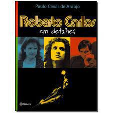 Livro Roberto Carlos em Detalhes Autor Araújo, Paulo Cesar de [usado]