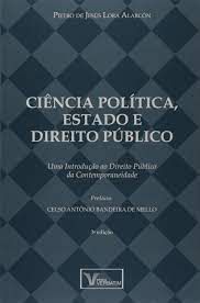 Livro Ciência Política, Estado e Direito Público : Uma Introdução ao Direito Público da Contemporaneidade Autor Alarcón, Pietro de Jesús Lora (2017) [usado]