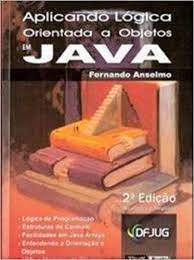 Livro Aplicando Lógica- Orientada a Objetos em Java Autor Anselmo, Fernando (2005) [usado]
