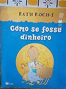 Livro Como Se Fosse Dinheiro Autor Rocha, Ruth (2004) [usado]